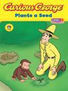 Curious George Plants a Seed (eBook)
